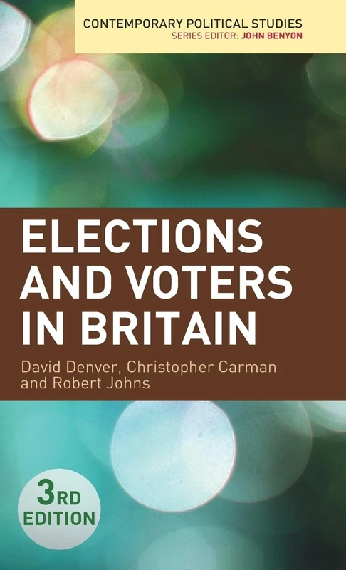 Elections and Voters in Britain (Contemporary Political Studies)