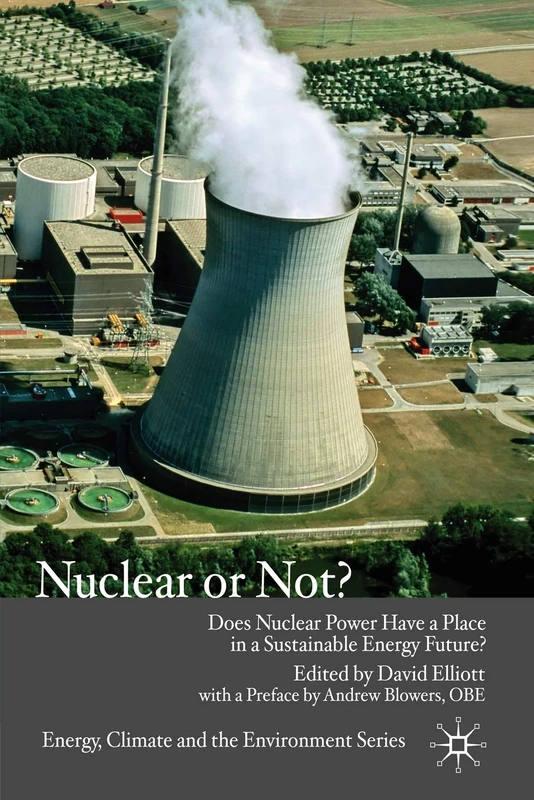 Nuclear Or Not?: Does Nuclear Power Have a Place in a Sustainable Energy Future? (Energy, Climate and the Environment)