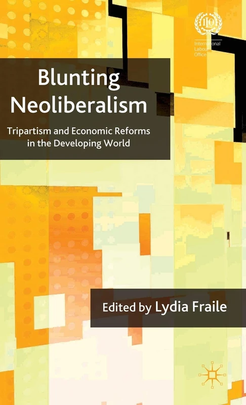 Blunting Neoliberalism: Tripartism and Economic Reforms in the Developing World