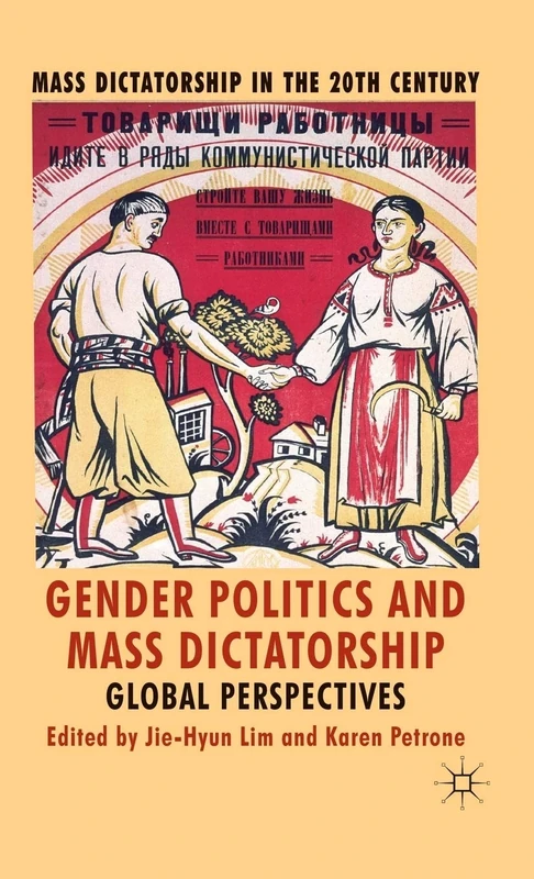 Gender Politics and Mass Dictatorship: Global Perspectives (Mass Dictatorship in the Twentieth Century)