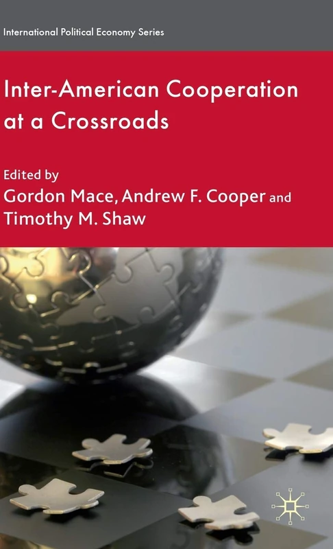 Inter-American Cooperation at a Crossroads (International Political Economy Series)