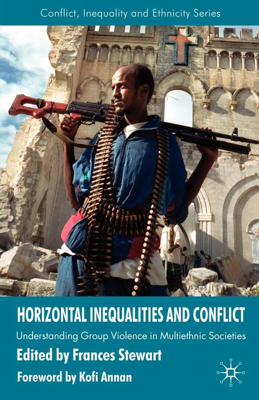 Horizontal Inequalities and Conflict: Understanding Group Violence in Multiethnic Societies (Conflict, Inequality and Ethnicity)