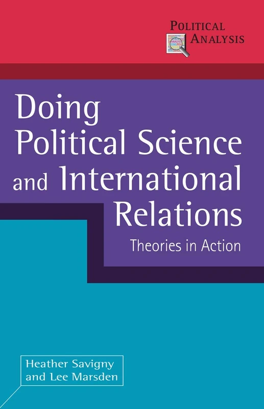Doing Political Science and International Relations: Theories in Action: 23 (Political Analysis)