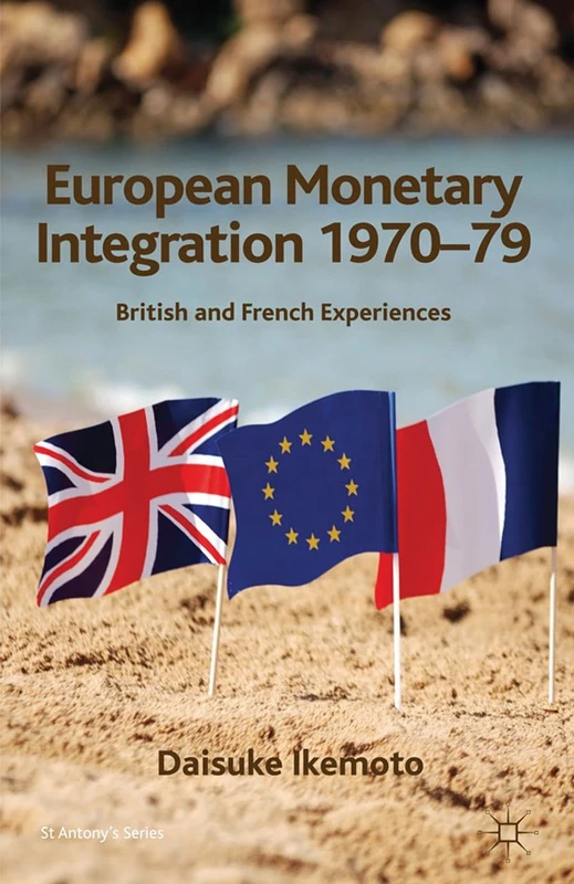 European Monetary Integration 1970-79: British and French Experiences (St Antony's Series) - Image 1