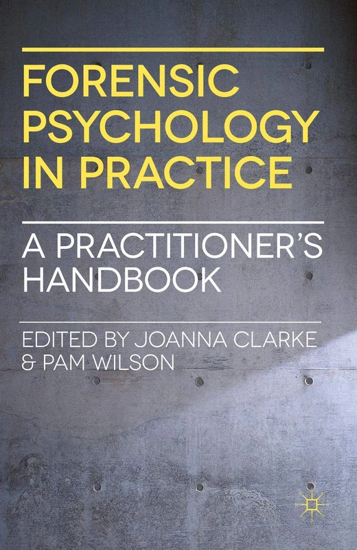 Forensic Psychology in Practice: A Practitioner's Handbook