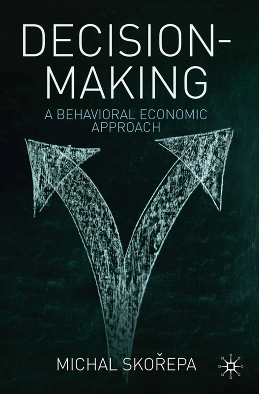 Decision Making: A Behavioral Economic Approach