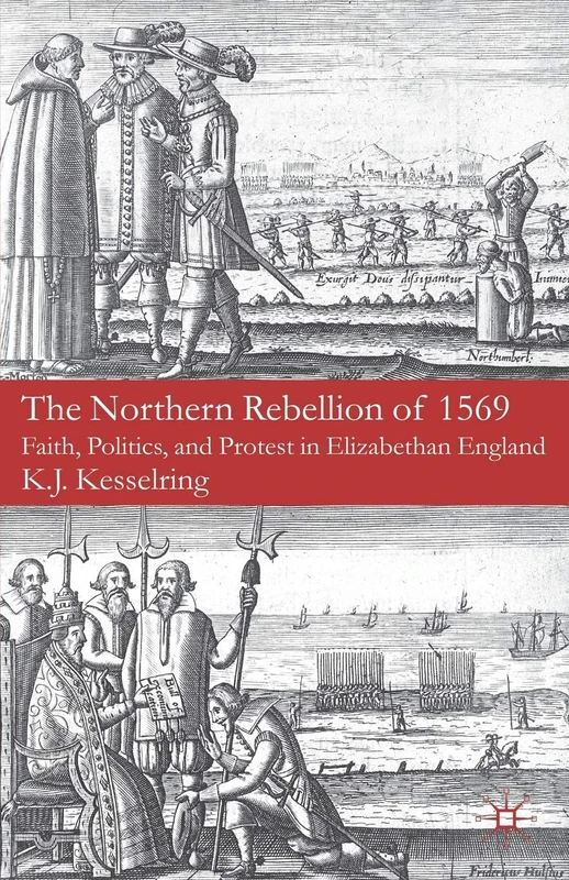 The Northern Rebellion of 1569: Faith, Politics, and Protest in Elizabethan England