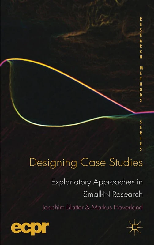 Designing Case Studies: Explanatory Approaches in Small-N Research (ECPR Research Methods) - Image 1