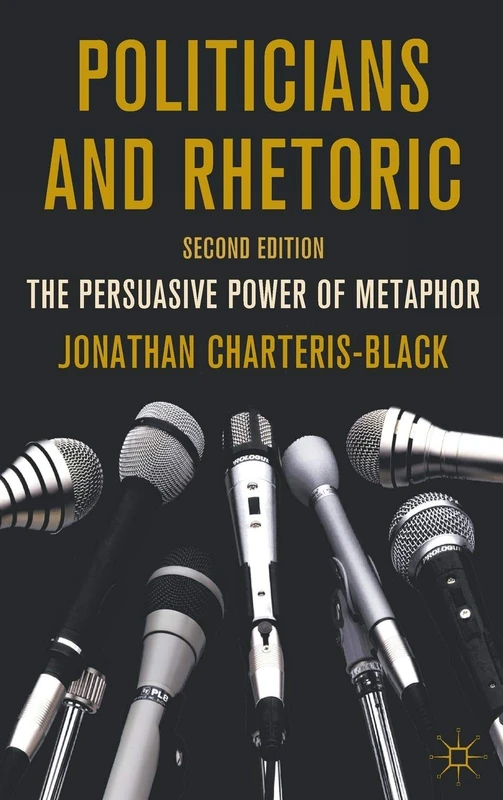 Politicians and Rhetoric: The Persuasive Power of Metaphor