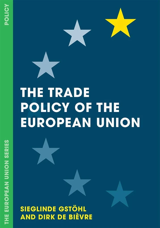 The Trade Policy of the European Union: 115 (The European Union Series)