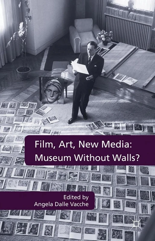 Film, Art, New Media: Museum Without Walls?: Museum Without Walls?