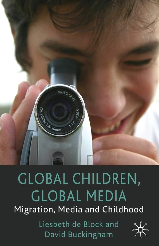 Global Children, Global Media: Migration, Media and Childhood
