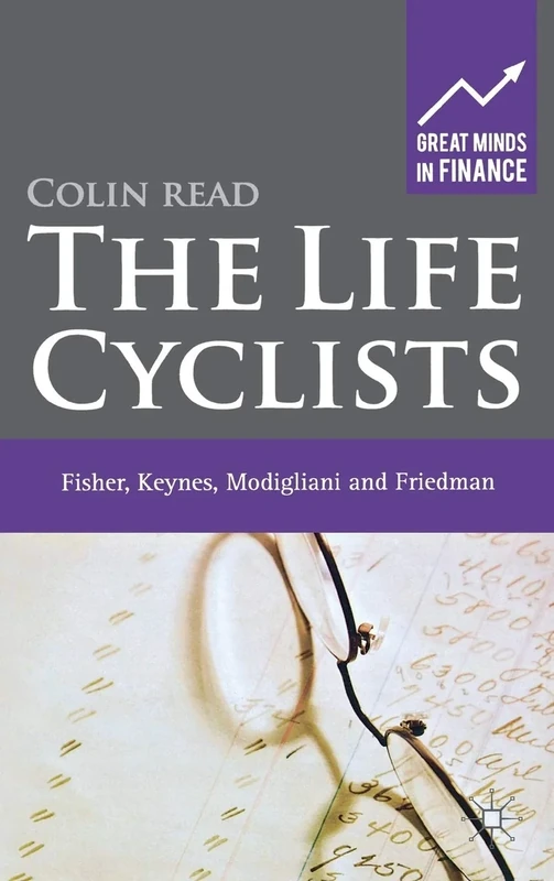 The Life Cyclists: Fisher, Keynes, Modigliani and Friedman (Great Minds in Finance) - Image 1