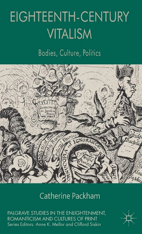 Eighteenth-Century Vitalism: Bodies, Culture, Politics (Palgrave Studies in the Enlightenment, Romanticism and Cultures of Print)