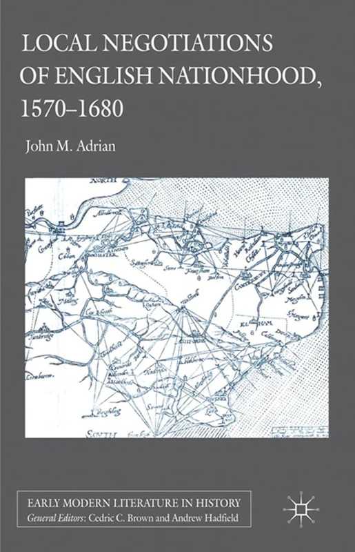 Local Negotiations of English Nationhood, 1570-1680 (Early Modern Literature in History)