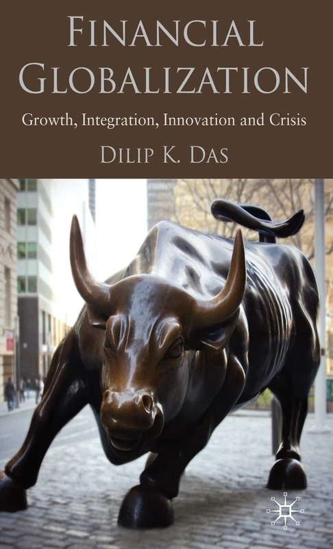 Financial Globalization: Growth, Integration, Innovation and Crisis