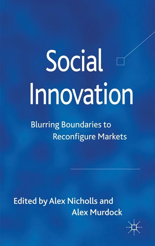 Social Innovation: Blurring Boundaries to Reconfigure Markets - Image 1