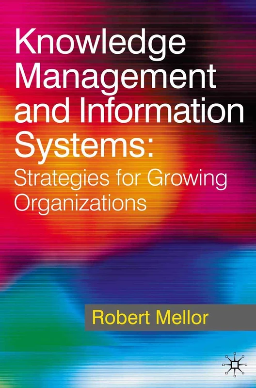 Knowledge Management and Information Systems: Strategies for Growing Organizations