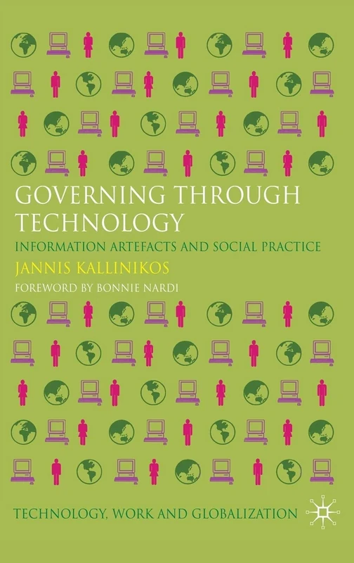 Governing Through Technology: Information Artefacts and Social Practice (Technology, Work and Globalization)