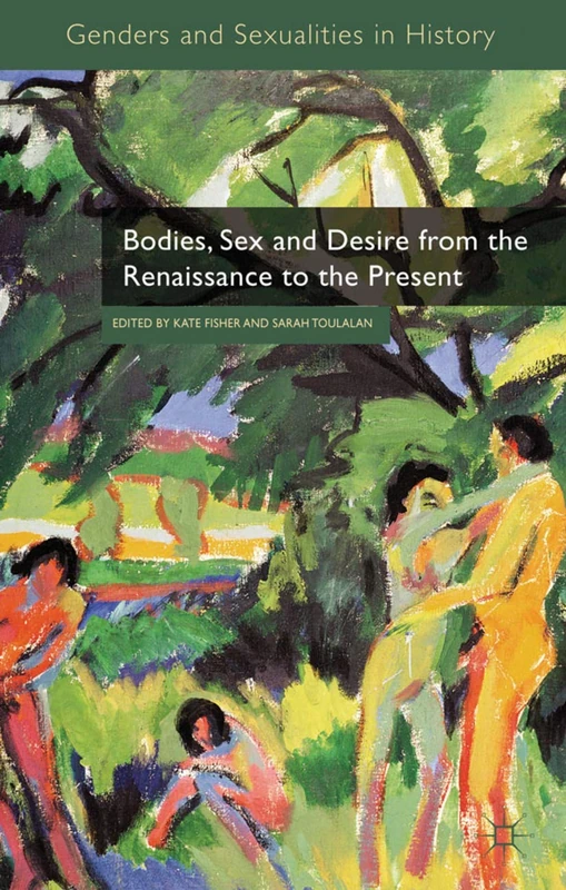 Bodies, Sex and Desire from the Renaissance to the Present (Genders and Sexualities in History) - Image 1