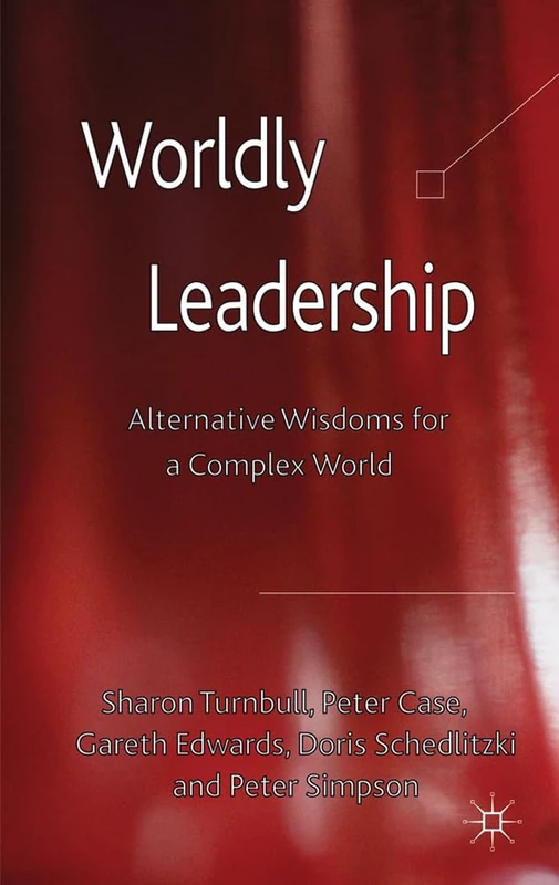 Worldly Leadership: Alternative Wisdoms for a Complex World - Image 1
