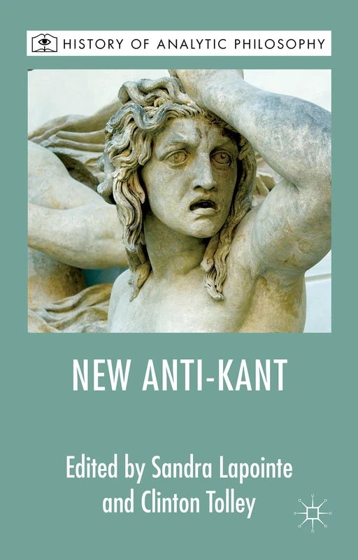 The New Anti-Kant (History of Analytic Philosophy)