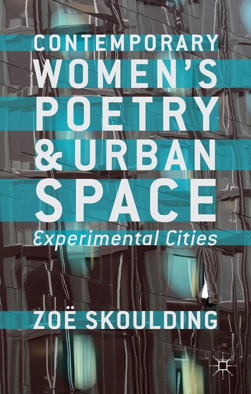 Contemporary Women's Poetry and Urban Space: Experimental Cities - Image 1