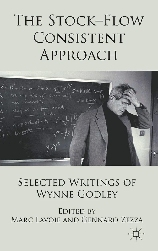 The Stock-Flow Consistent Approach: Selected Writings of Wynne Godley