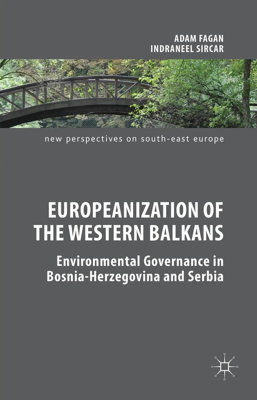 Europeanization of the Western Balkans: Environmental Governance in Bosnia-Herzegovina and Serbia (New Perspectives on South-East Europe) - Image 1