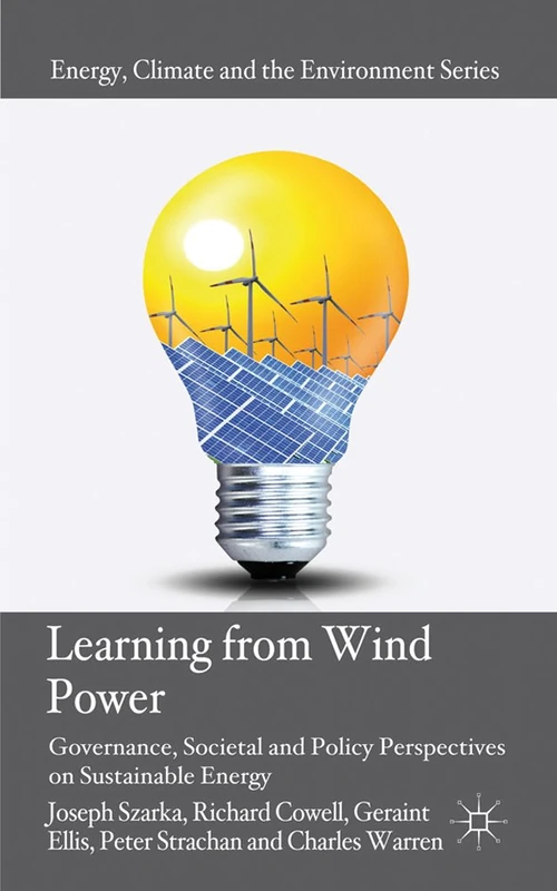 Learning from Wind Power: Governance, Societal and Policy Perspectives on Sustainable Energy (Energy, Climate and the Environment)