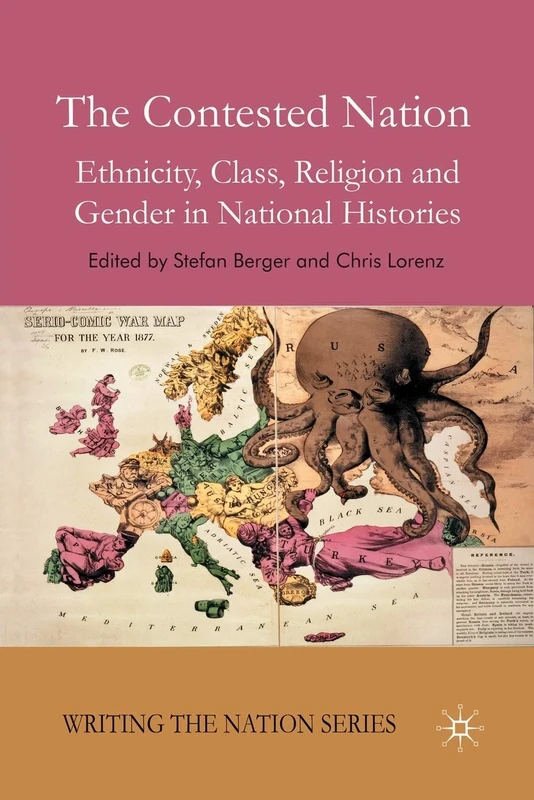 The Contested Nation: Ethnicity, Class, Religion and Gender in National Histories (Writing the Nation)