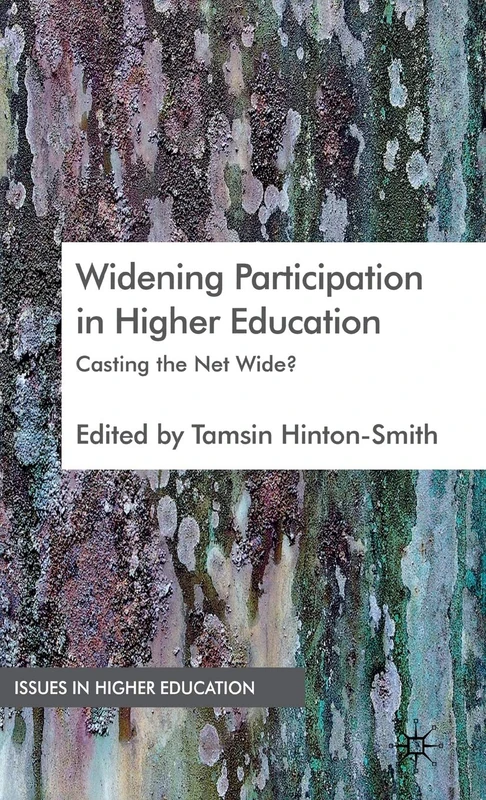 Widening Participation in Higher Education: Casting the Net Wide? (Issues in Higher Education)