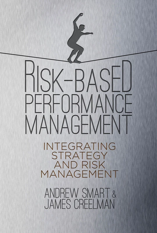 Risk-Based Performance Management: Integrating Strategy and Risk Management