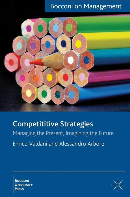 Competitive Strategies: Managing the Present, Imagining the Future (Bocconi on Management)