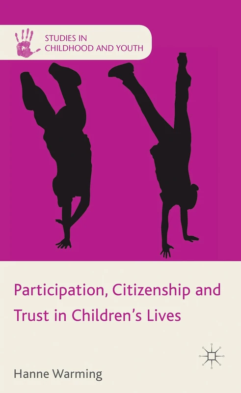 Participation, Citizenship and Trust in Children's Lives (Studies in Childhood and Youth)