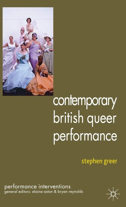 Contemporary British Queer Performance (Performance Interventions)