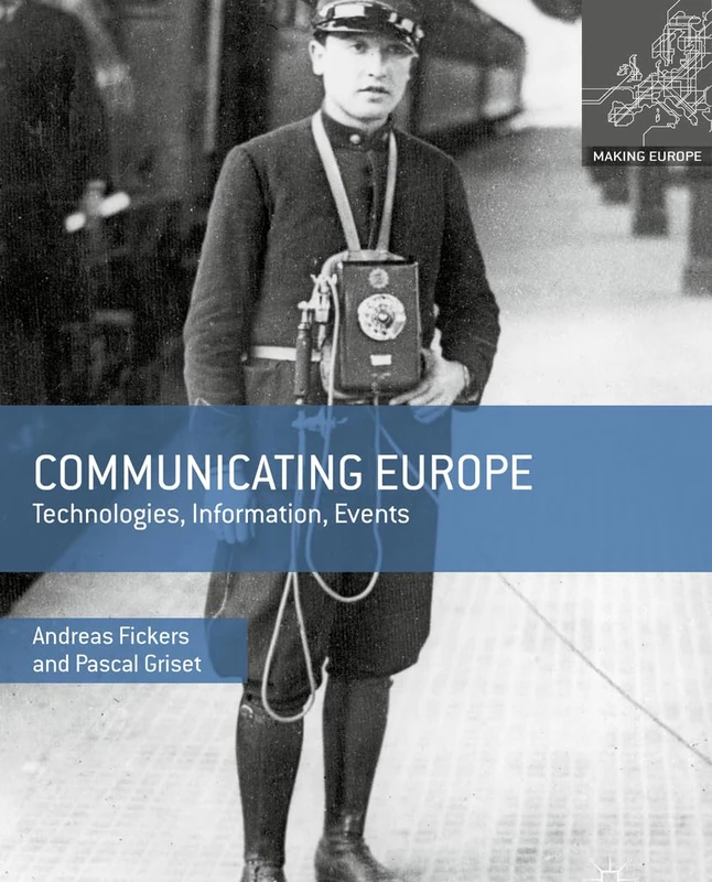 Communicating Europe: Technologies, Information, Events (Making Europe)