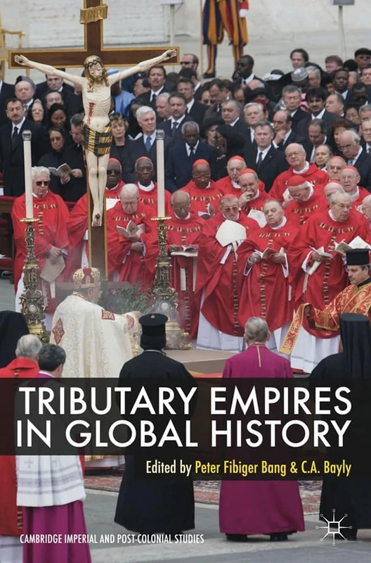Tributary Empires in Global History (Cambridge Imperial and Post-Colonial Studies)