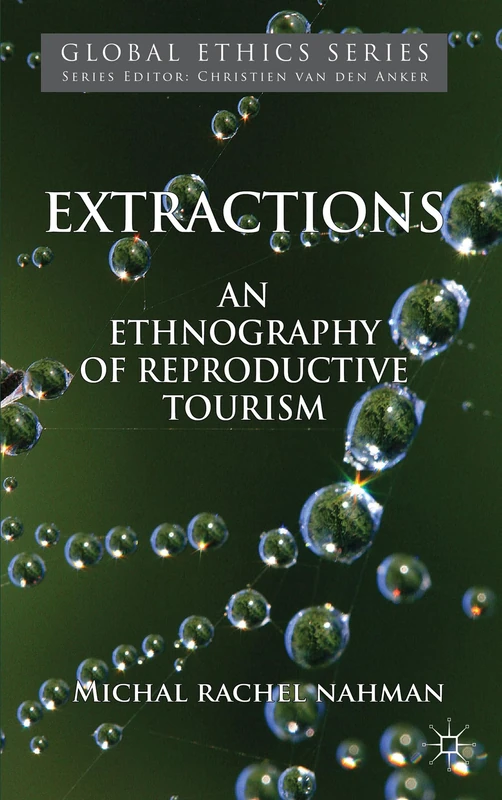 Extractions: An Ethnography of Reproductive Tourism (Global Ethics) - Image 1
