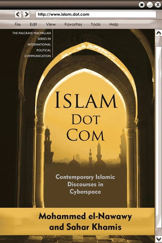 Islam Dot Com: Contemporary Islamic Discourses in Cyberspace (The Palgrave Macmillan Series in International Political Communication) - Image 1