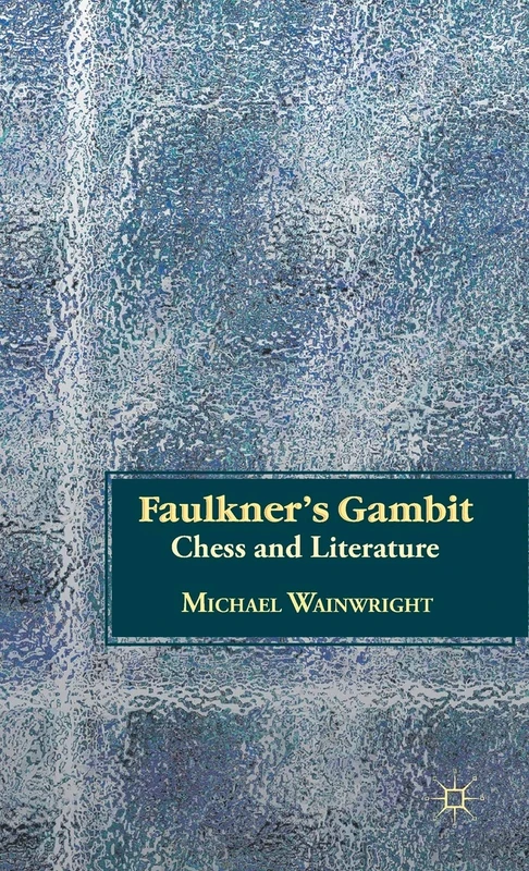 Faulkner’s Gambit: Chess and Literature