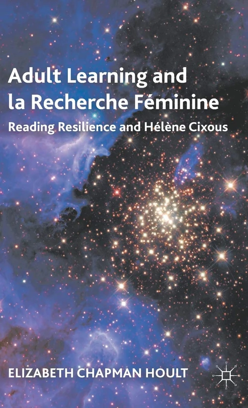 Adult Learning and la Recherche Féminine: Reading Resilience and Hélène Cixous