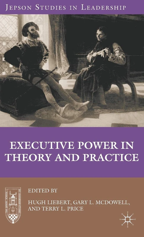 Executive Power in Theory and Practice (Jepson Studies in Leadership)