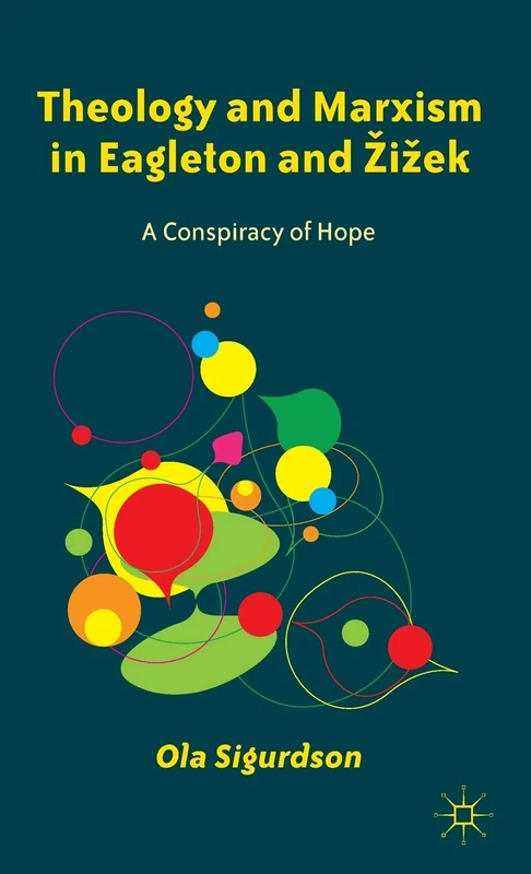 Theology and Marxism in Eagleton and Žižek: A Conspiracy of Hope