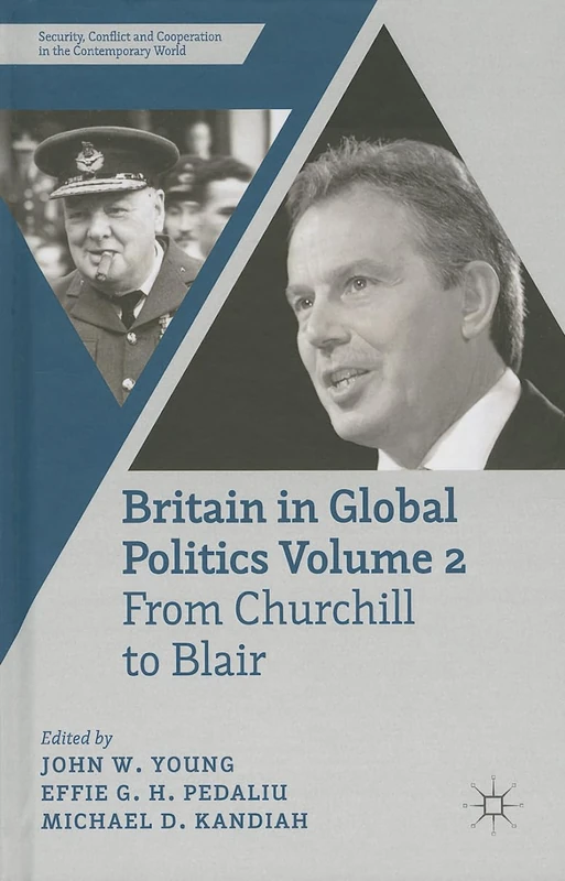 Britain in Global Politics Volume 2: From Churchill to Blair (Security, Conflict and Cooperation in the Contemporary World)