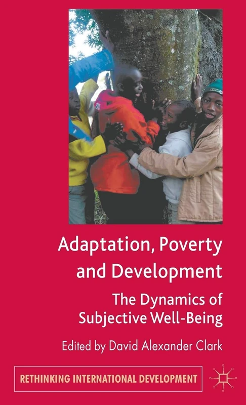 Adaptation, Poverty and Development: The Dynamics of Subjective Well-Being (Rethinking International Development series)
