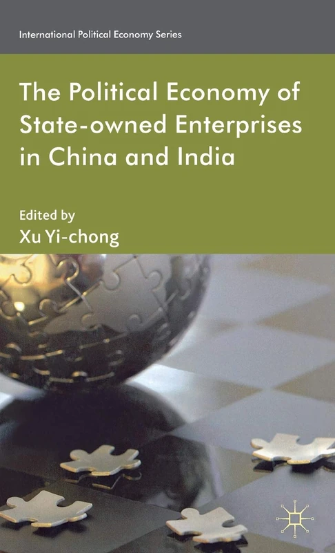 The Political Economy of State-owned Enterprises in China and India (International Political Economy Series)