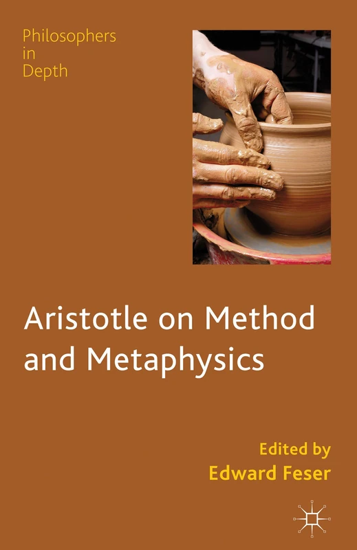 Aristotle on Method and Metaphysics (Philosophers in Depth)