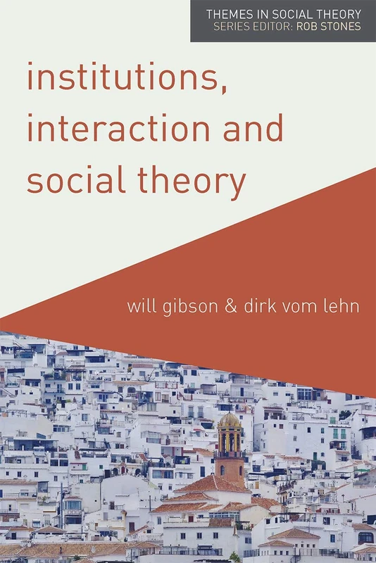 Red Globe Press - Institutions, Interaction and Social Theory