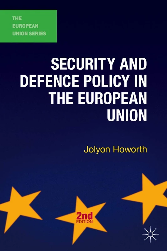 Security and Defence Policy in the European Union: 58 (The European Union Series)